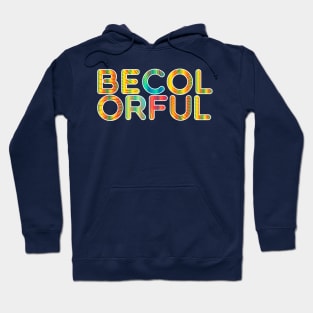 Be Colorful Hoodie